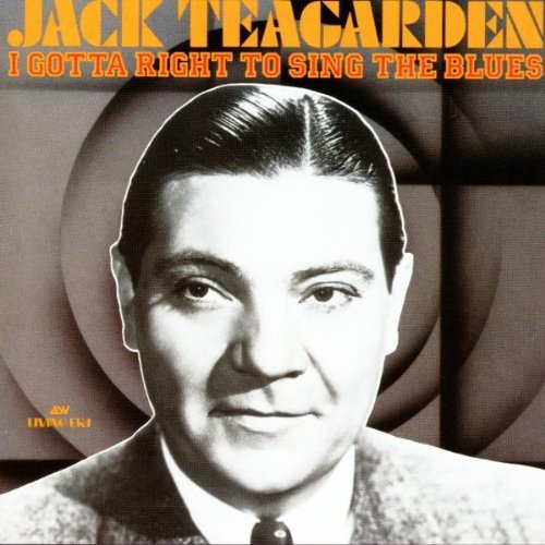 Jack Teagarden/I Gotta Right To Sing The Blues